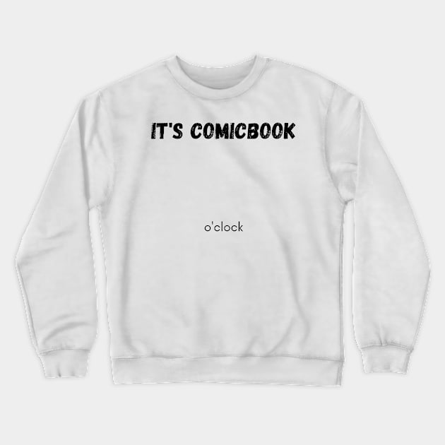 It's comicbook o'clock Crewneck Sweatshirt by Kochu